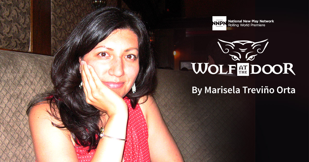 Marisela Treviño Orta, playwright, Wolf at the Door