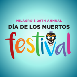 Milagro’s 29th Annual Día de Los Muertos Festival